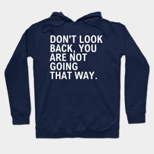 Don't Look Back You Are Not Going That Way Hoodie